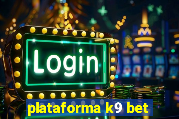 plataforma k9 bet